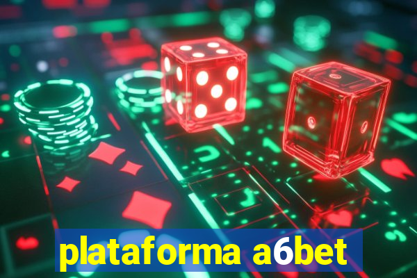 plataforma a6bet